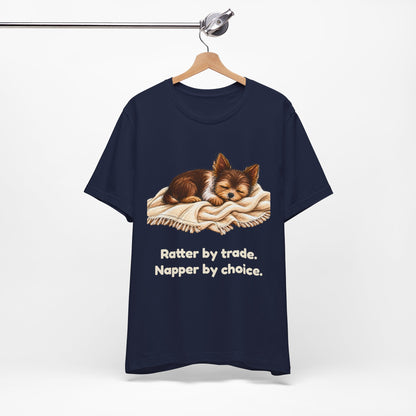 Ratter by Trade Napper by Choice — Funny Yorkshire Terrier T-Shirt