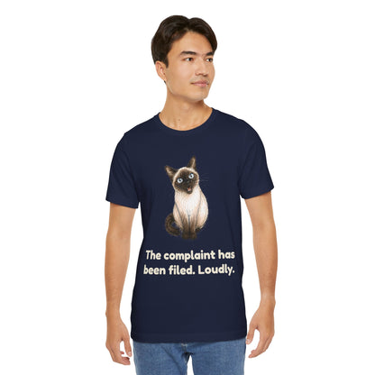 The Complaint Has Been Filed. Loudly. — Funny Cat T-Shirt