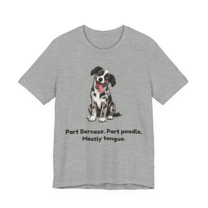 Part Bernese. Part Poodle. Mostly Tongue. — Funny Bernedoodle T-Shirt