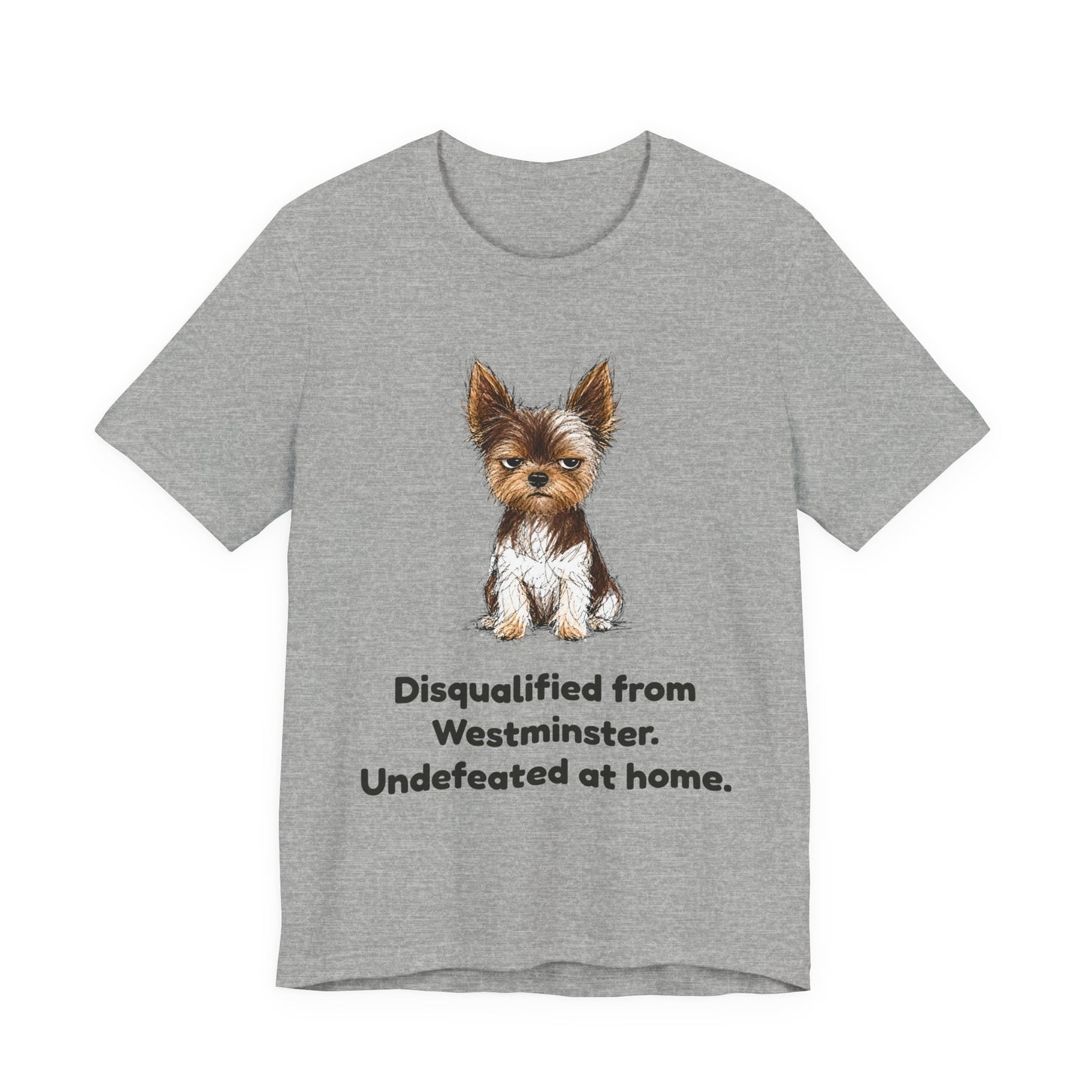 Disqualified from the Show Ring — Funny Yorkie Dog Show T-Shirt