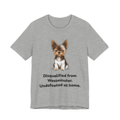 Disqualified from the Show Ring — Funny Yorkie Dog Show T-Shirt