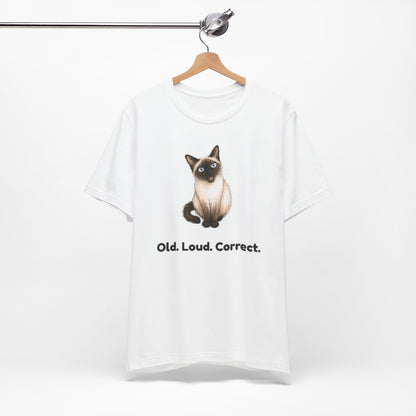 Old. Loud. Correct. — Funny Senior Cat T-Shirt