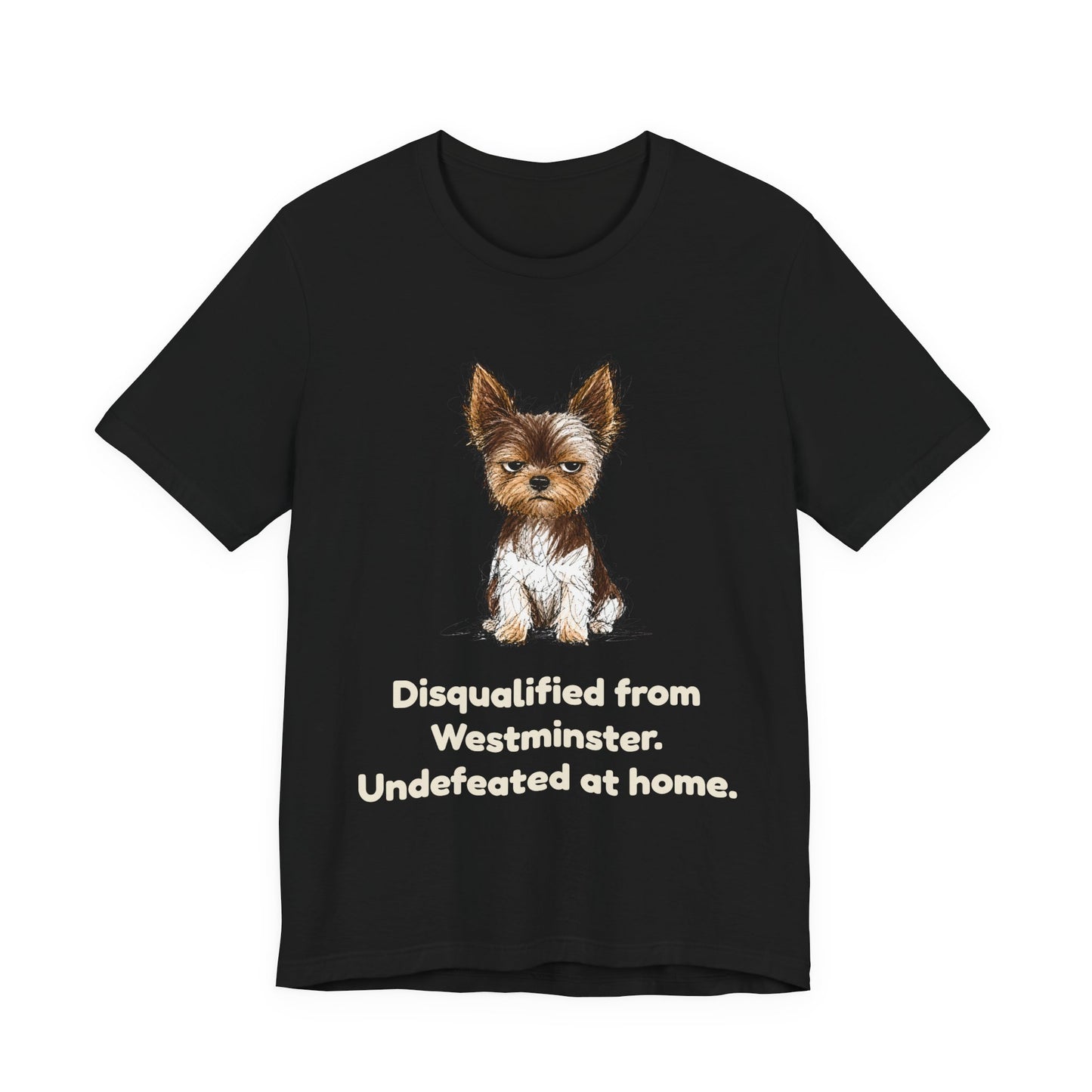Disqualified from the Show Ring — Funny Yorkie Dog Show T-Shirt