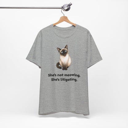 She's Not Meowing. She's Litigating. — Funny Cat T-Shirt