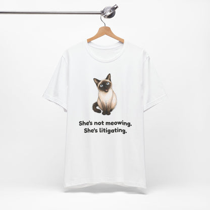 She's Not Meowing. She's Litigating. — Funny Cat T-Shirt