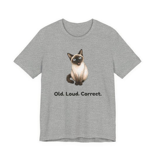 Old. Loud. Correct. — Funny Senior Cat T-Shirt