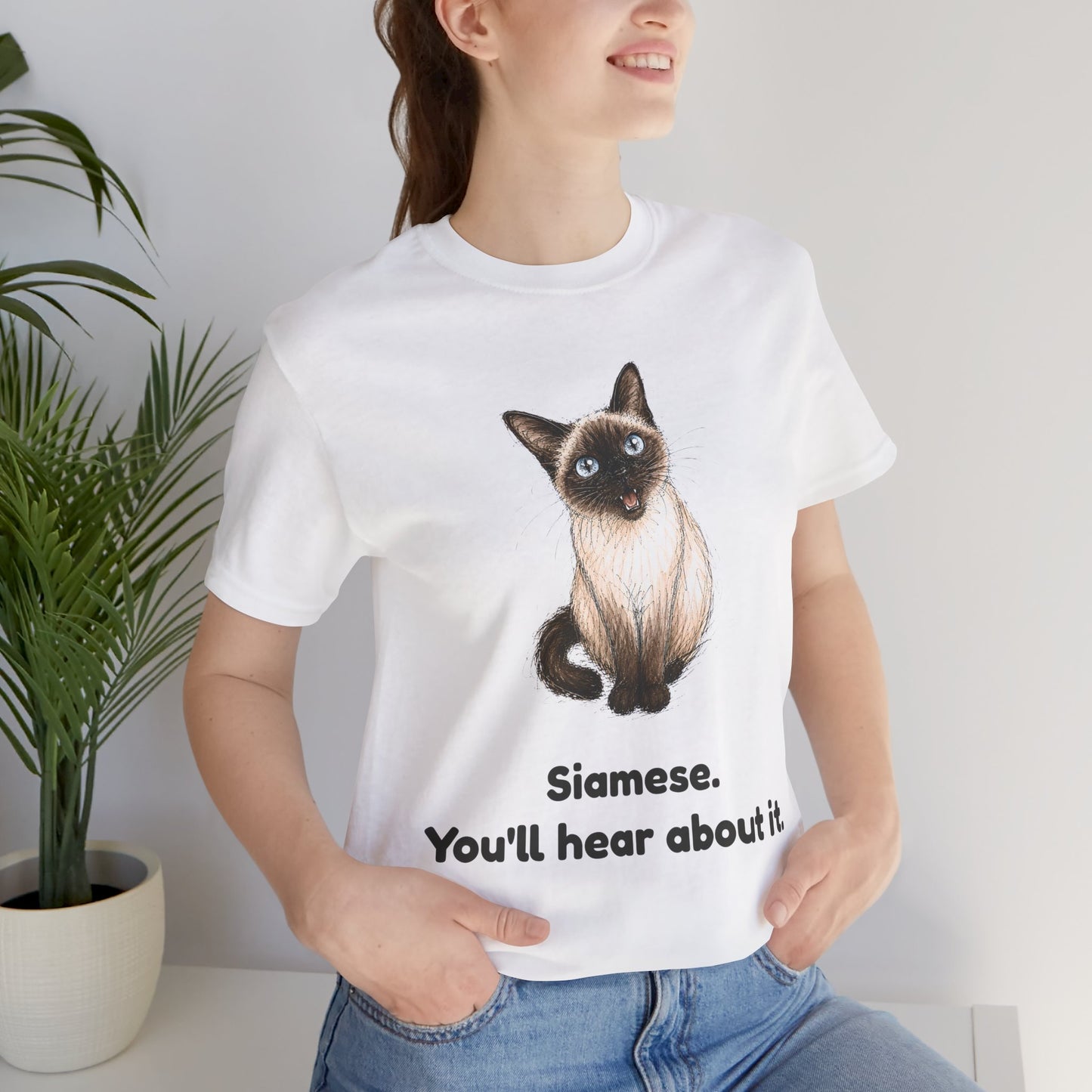 Siamese. You'll Hear About It. — Funny Siamese Cat T-Shirt