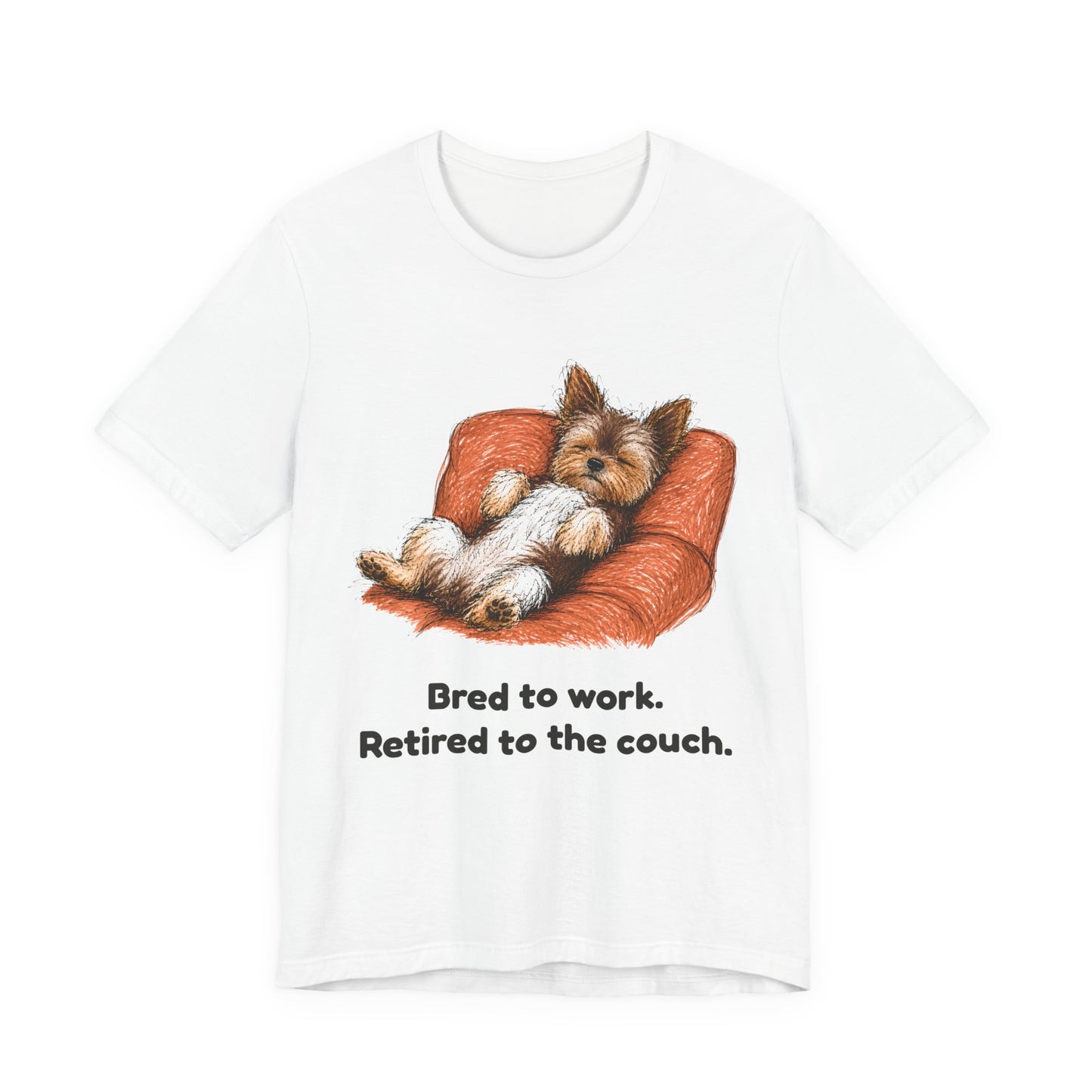 Bred to Work Retired to the Couch — Funny Yorkshire Terrier T-Shirt