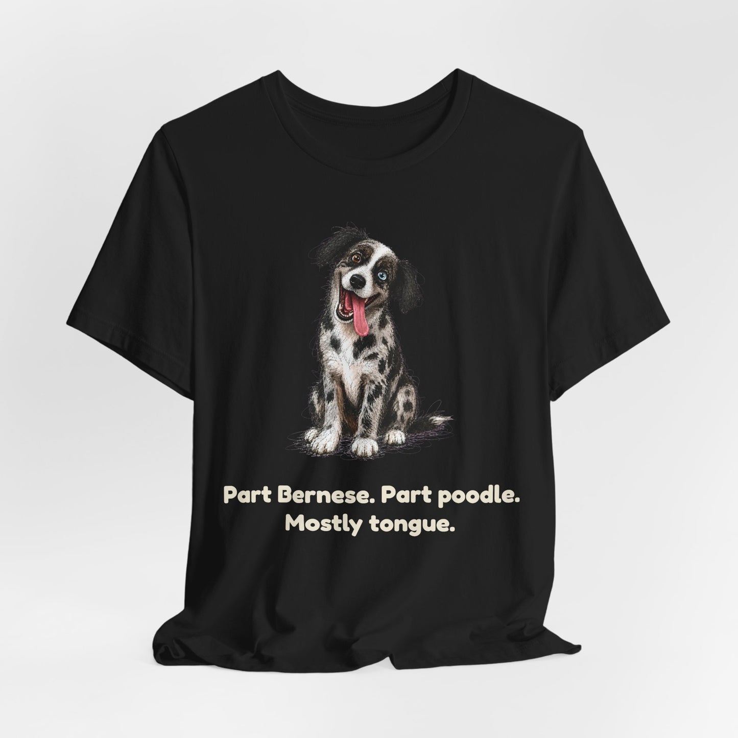 Part Bernese. Part Poodle. Mostly Tongue. — Funny Bernedoodle T-Shirt
