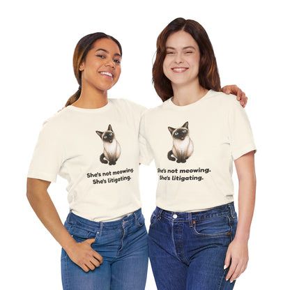 She's Not Meowing. She's Litigating. — Funny Cat T-Shirt