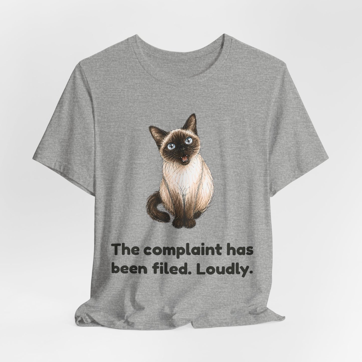 The Complaint Has Been Filed. Loudly. — Funny Cat T-Shirt