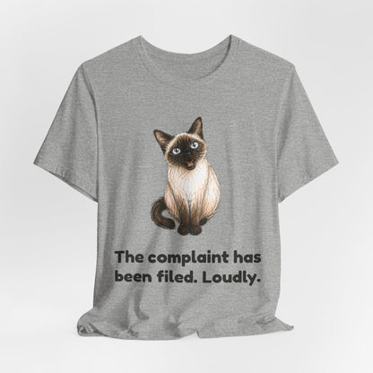The Complaint Has Been Filed. Loudly. — Funny Cat T-Shirt