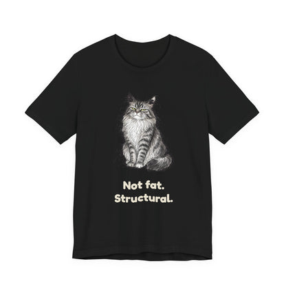 Not Fat. Structural. — Funny Cat T-Shirt