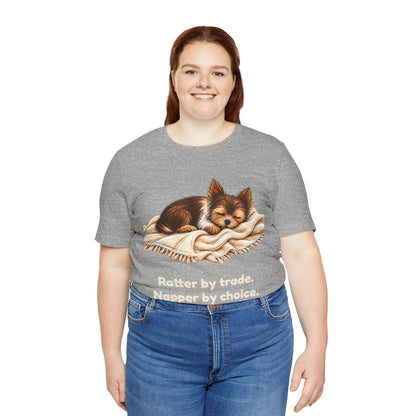Ratter by Trade Napper by Choice — Funny Yorkshire Terrier T-Shirt