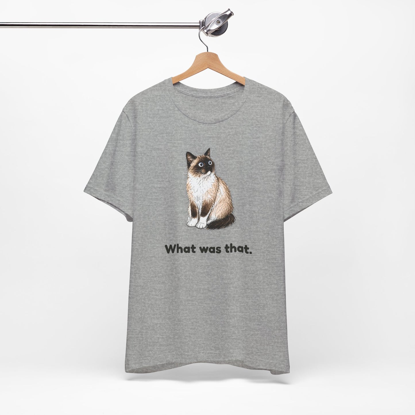 What Was That. — Funny Cat T-Shirt