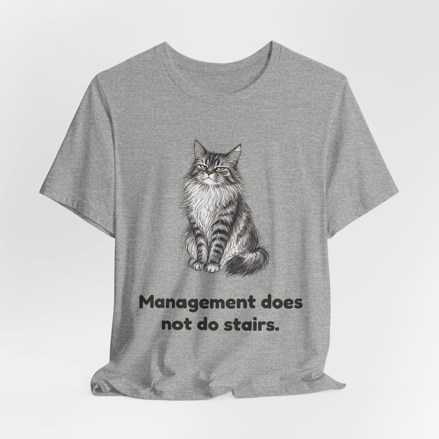 Management Does Not Do Stairs — Funny Cat T-Shirt