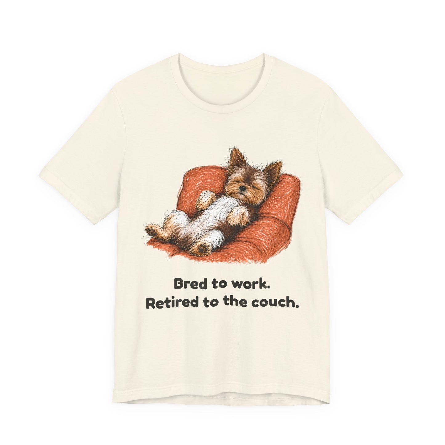 Bred to Work Retired to the Couch — Funny Yorkshire Terrier T-Shirt