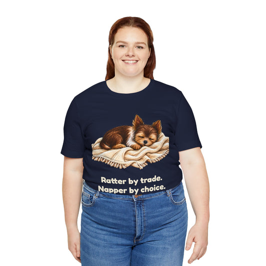 Ratter by Trade Napper by Choice — Funny Yorkshire Terrier T-Shirt
