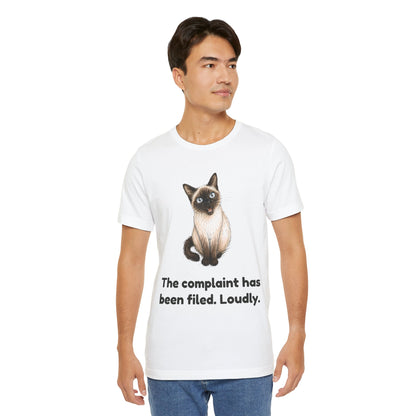 The Complaint Has Been Filed. Loudly. — Funny Cat T-Shirt