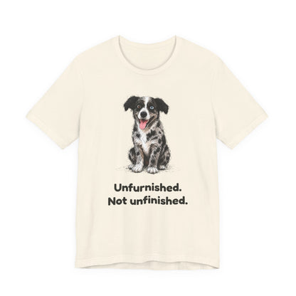 Unfurnished. Not Unfinished. — Funny Doodle T-Shirt