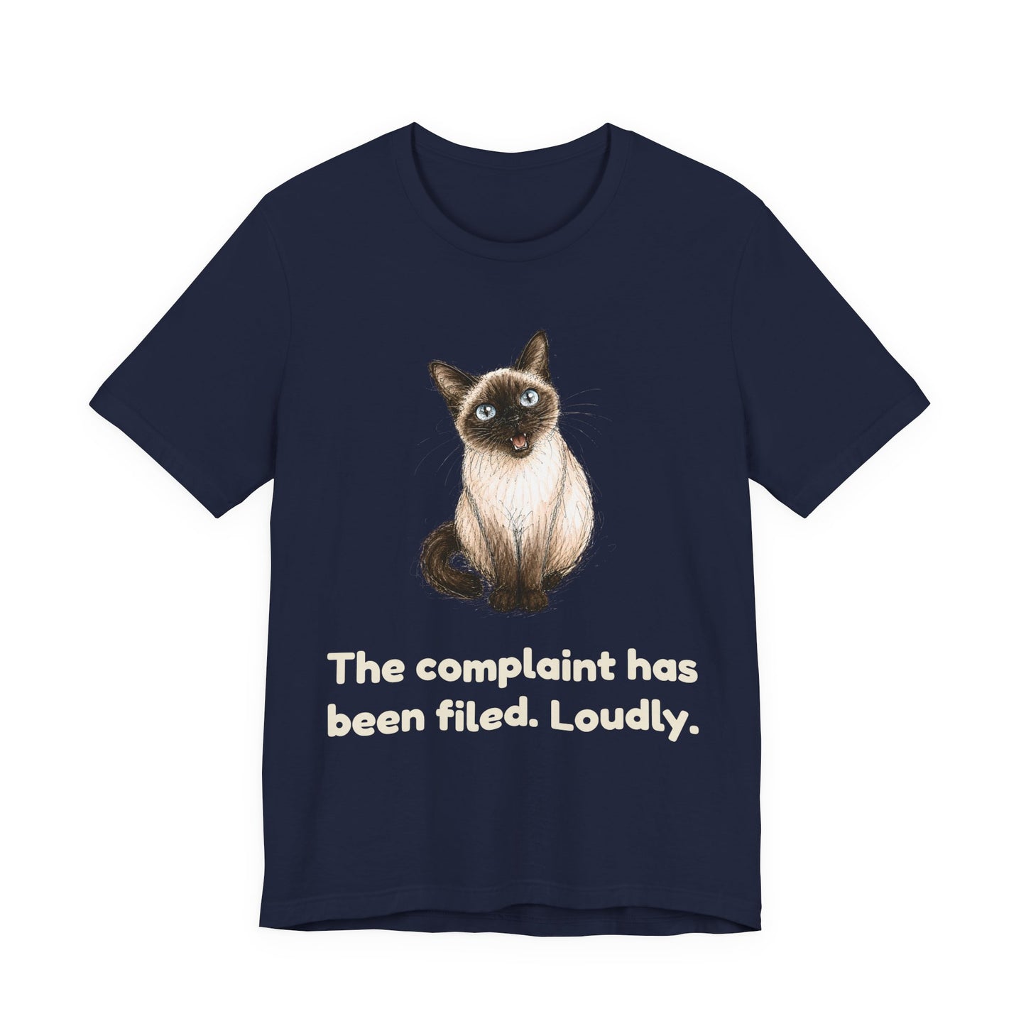 The Complaint Has Been Filed. Loudly. — Funny Cat T-Shirt