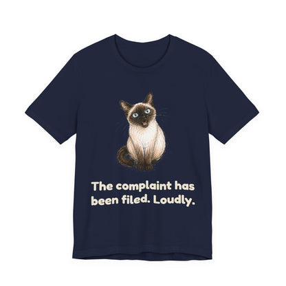 The Complaint Has Been Filed. Loudly. — Funny Cat T-Shirt