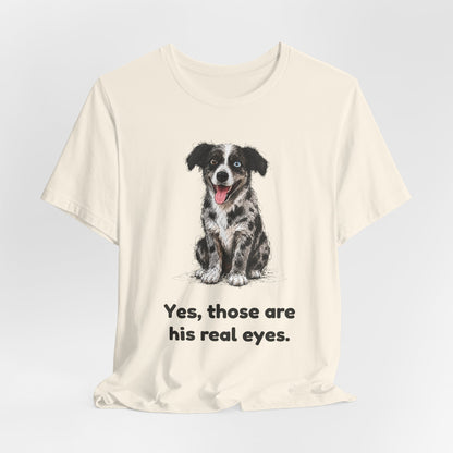 Yes, Those Are His Real Eyes — Funny Heterochromia Dog T-Shirt
