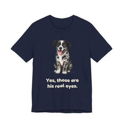 Yes, Those Are His Real Eyes — Funny Heterochromia Dog T-Shirt