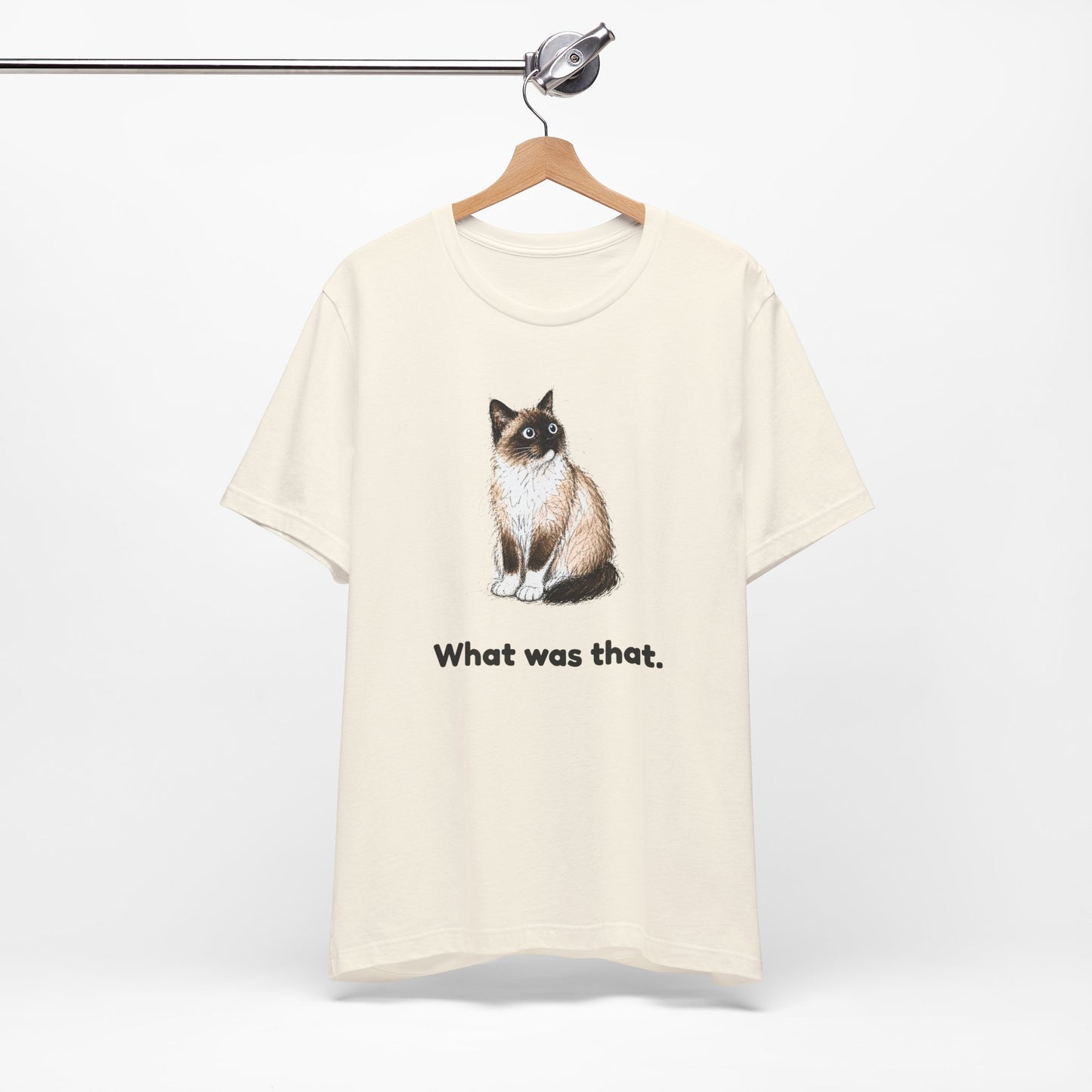 What Was That. — Funny Cat T-Shirt