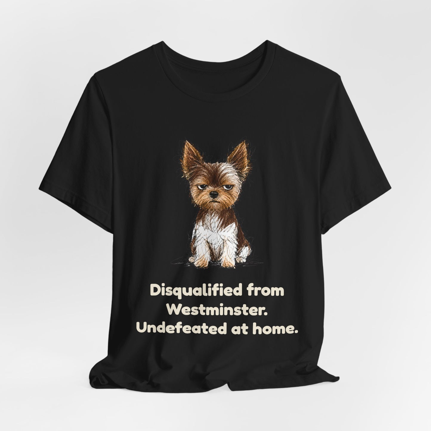 Disqualified from the Show Ring — Funny Yorkie Dog Show T-Shirt