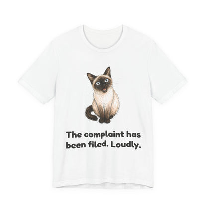 The Complaint Has Been Filed. Loudly. — Funny Cat T-Shirt
