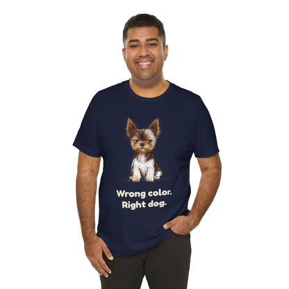 Wrong Color Right Dog — Funny Parti Yorkie T-Shirt