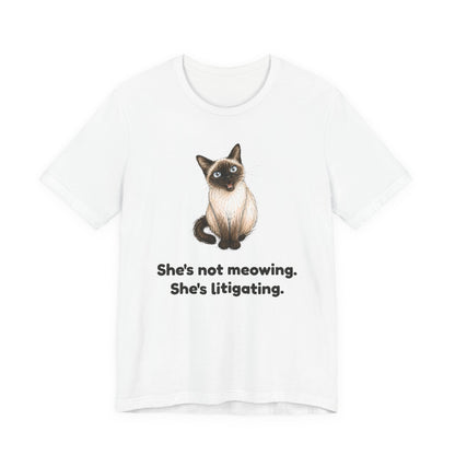 She's Not Meowing. She's Litigating. — Funny Cat T-Shirt