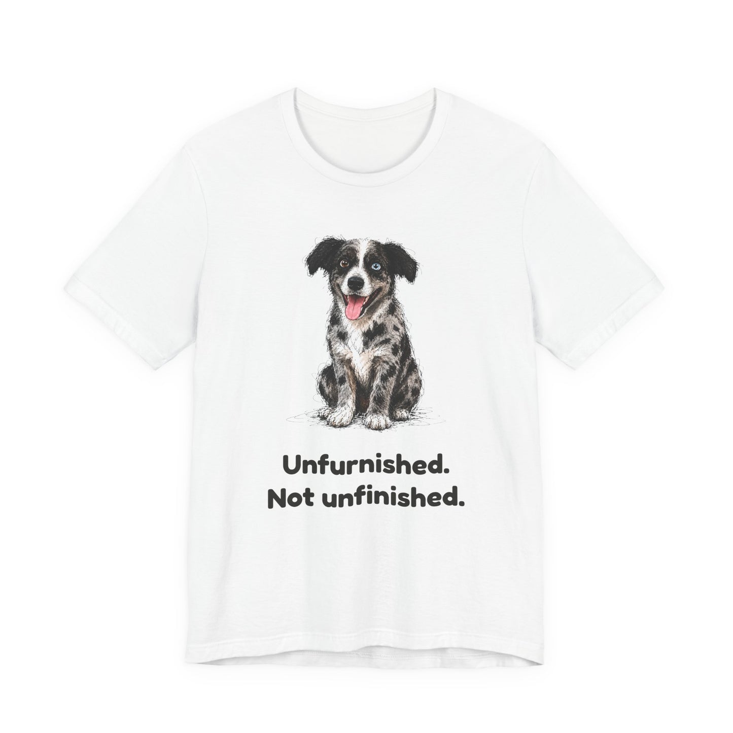 Unfurnished. Not Unfinished. — Funny Doodle T-Shirt
