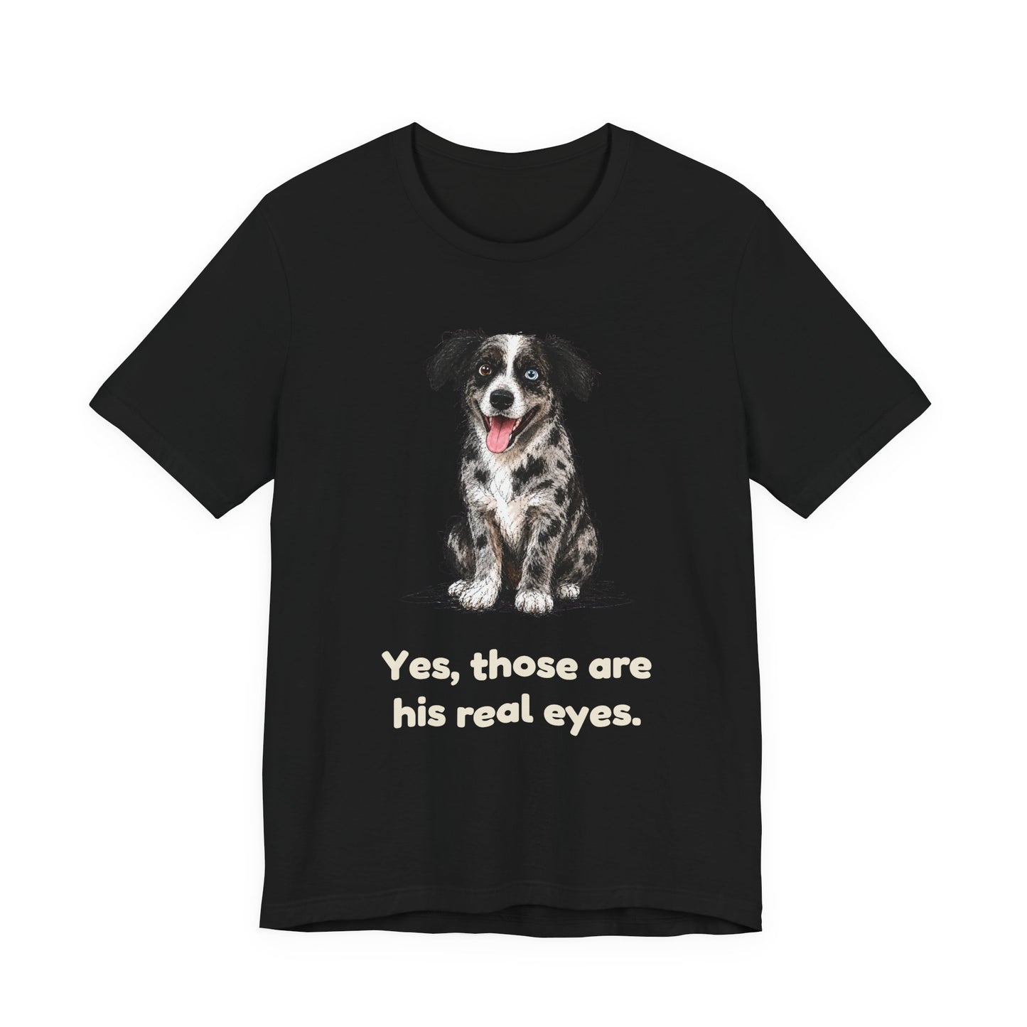 Yes, Those Are His Real Eyes — Funny Heterochromia Dog T-Shirt