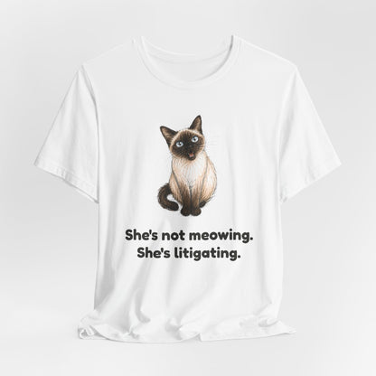 She's Not Meowing. She's Litigating. — Funny Cat T-Shirt