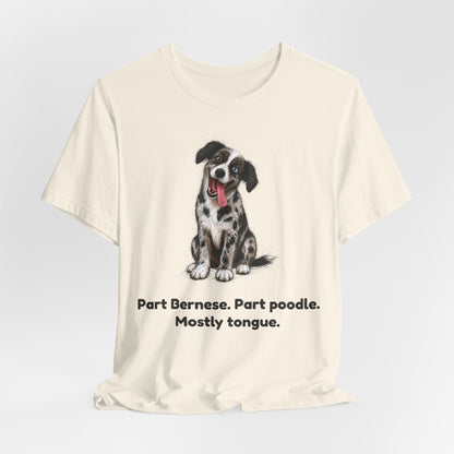 Part Bernese. Part Poodle. Mostly Tongue. — Funny Bernedoodle T-Shirt