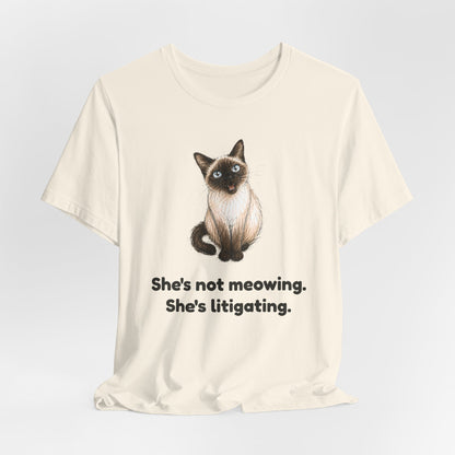 She's Not Meowing. She's Litigating. — Funny Cat T-Shirt