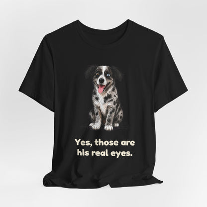 Yes, Those Are His Real Eyes — Funny Heterochromia Dog T-Shirt