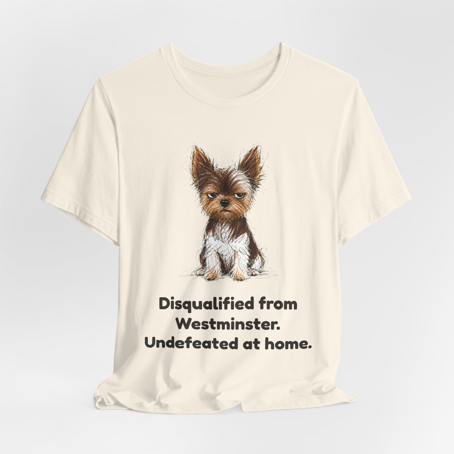 Disqualified from the Show Ring — Funny Yorkie Dog Show T-Shirt