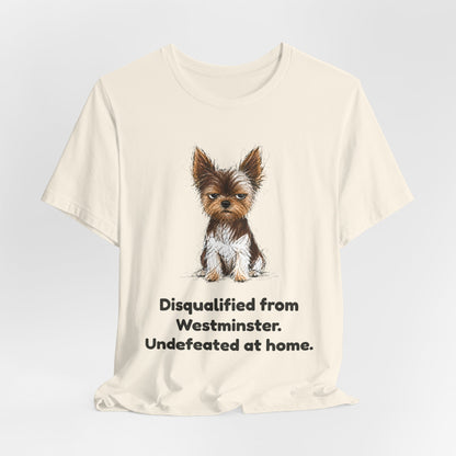 Disqualified from the Show Ring — Funny Yorkie Dog Show T-Shirt