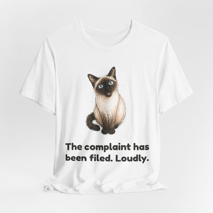 The Complaint Has Been Filed. Loudly. — Funny Cat T-Shirt