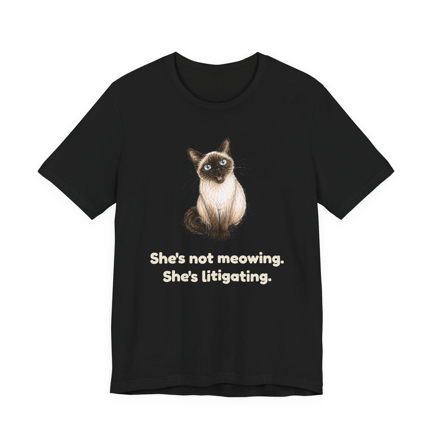 She's Not Meowing. She's Litigating. — Funny Cat T-Shirt