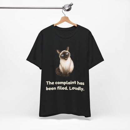 The Complaint Has Been Filed. Loudly. — Funny Cat T-Shirt