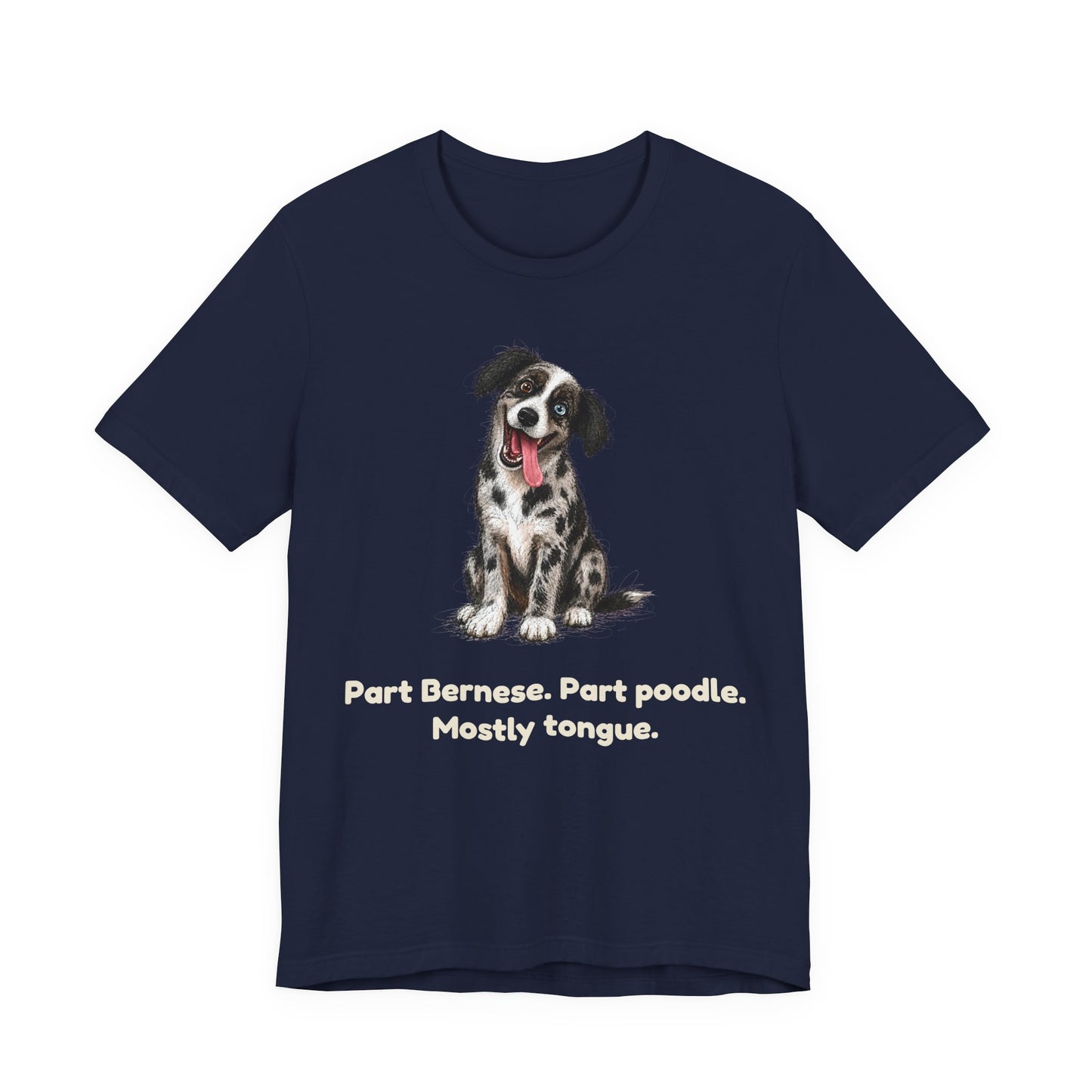 Part Bernese. Part Poodle. Mostly Tongue. — Funny Bernedoodle T-Shirt