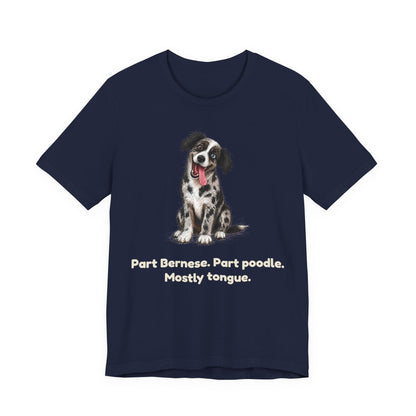 Part Bernese. Part Poodle. Mostly Tongue. — Funny Bernedoodle T-Shirt