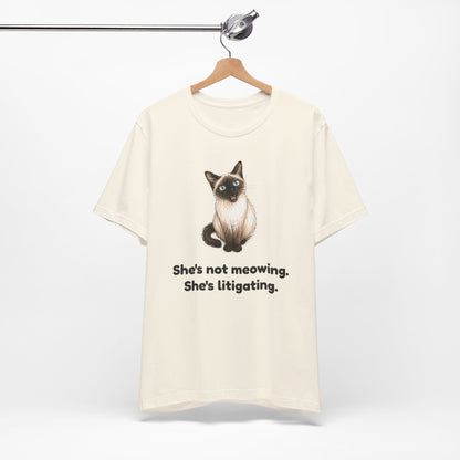 She's Not Meowing. She's Litigating. — Funny Cat T-Shirt