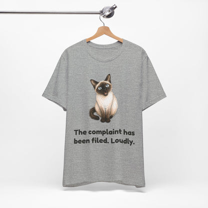 The Complaint Has Been Filed. Loudly. — Funny Cat T-Shirt