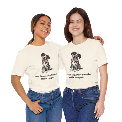 Part Bernese. Part Poodle. Mostly Tongue. — Funny Bernedoodle T-Shirt