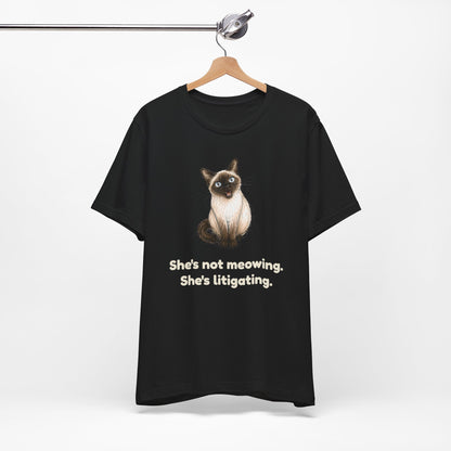 She's Not Meowing. She's Litigating. — Funny Cat T-Shirt